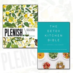Plenish and The Detox Kitchen Bible Collection 2 Books Bundle (Juices to boost, cleanse & heal,The Detox Kitchen Bible [Hardcover])